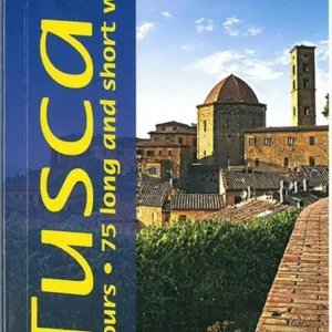Tuscany: 8 car tours, 75 long and short walks