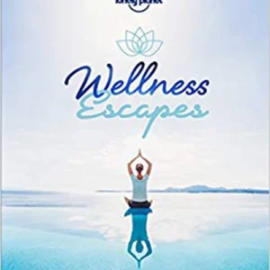 Wellness Escapes: The World's Best Yoga Retreats and Other Ideas for Enriching Travel Experience