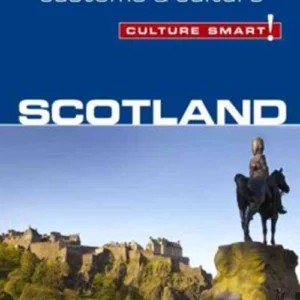 Culture Smart Scotland: The essential guide to customs & culture