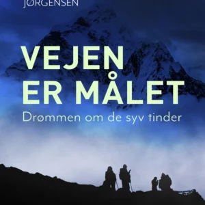 Vejen er målet: Drømmen om de syv tinder