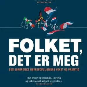 Folket, det er meg : den europeiske høyrepopulismens vekst og framtid