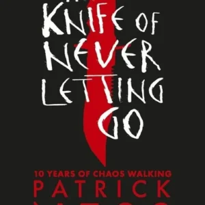 The Knife of Never Letting Go - Anniversary Edition