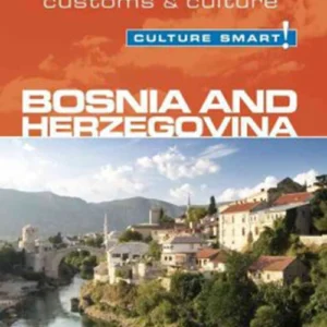 Culture Smart Bosnia & Herzegovina: The essential guide to customs & culture