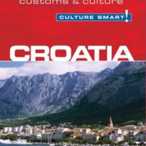 Culture Smart Croatia: The essential guide to customs & culture