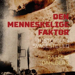 Den menneskelige faktor. Historiens svageste led