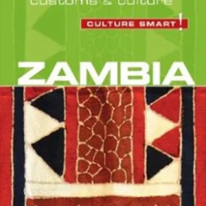 Culture Smart Zambia: The essential guide to customs & culture