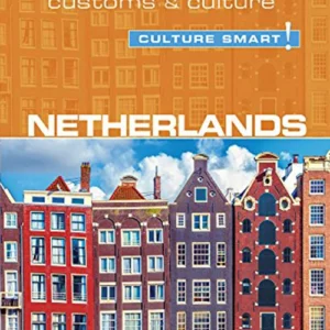 Culture Smart Netherlands: The essential guide to customs & culture