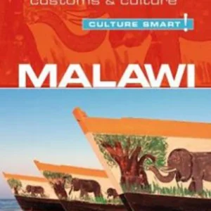Culture Smart Malawi: The essential guide to customs & culture