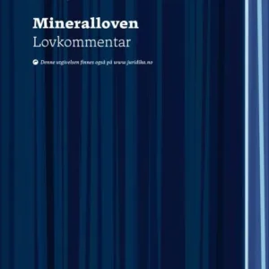 Mineralloven : lov 19. juni 2009 nr. 101 om erverv og utvinning av mineralressurser : lovkommentar