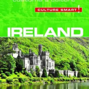 Culture Smart Ireland: The essential guide to customs & culture
