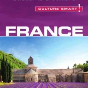 Culture Smart France: The essential guide to customs & culture