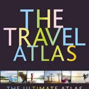 The Travel Atlas: The Ultimate Atlas for Globetrotters
