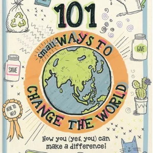 101 Small Ways to Change the World