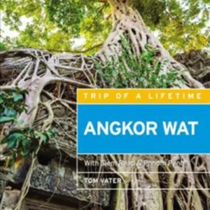 Angkor Wat: Including Siem Reap & Phnom Penh