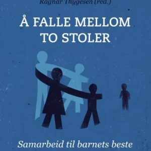 Å falle mellom to stoler : samarbeid til barnets beste i barnehage og skole