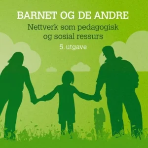 Barnet og de andre : nettverk som pedagogisk og sosial ressurs