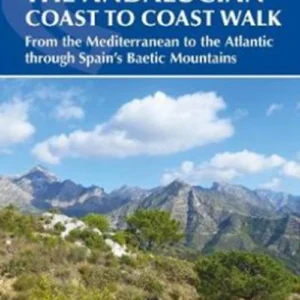 The Andalucian Coast to Coast Walk: From the Mediterranean to the Atlantic through the Baetic Mountains