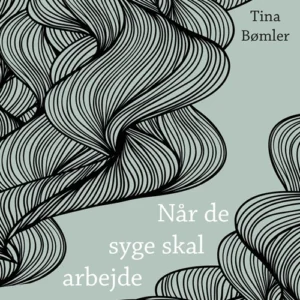 Når de syge skal arbejde