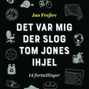 Det var mig der slog Tom Jones ihjel