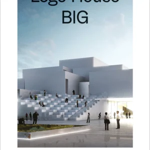 LEGO House, BIG  -  Ny dansk arkitektur Bd. 3