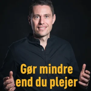 Gør mindre end du plejer