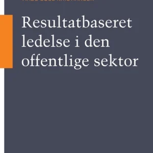 Resultatbaseret ledelse i den offentlige sektor
