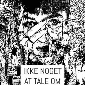 Ikke noget at tale om