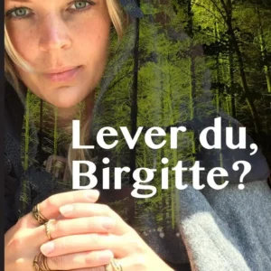 Lever du, Birgitte?