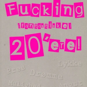 Fucking (fantastiske) 20'ere