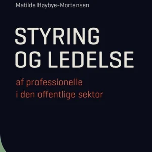 Styring og ledelse af professionelle i den offentlige sektor
