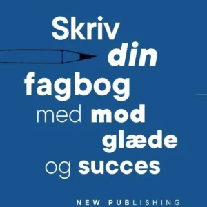Skriv din fagbog - med mod, glæde og succes