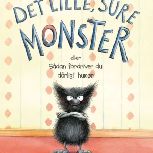 Det lille, sure monster  -  eller Sådan fordriver du dårligt humør