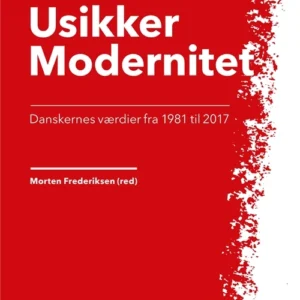 Usikker modernitet - Danskernes værdier fra 1981 til 2017