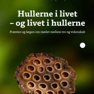 Hullerne i livet - og livet i hullerne