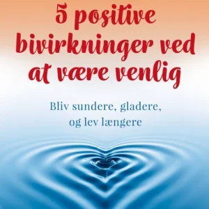 5 positive bivirkninger ved at være venlig