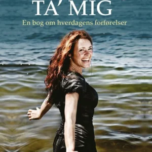 Ta' mig - en bog om hverdagens forførelser