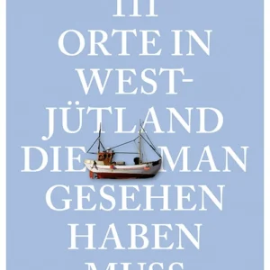 111 Orte in Westjütland die man gesehen haben muss