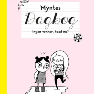 Myntes dagbog 1 - Ingen venner, hvad nu?