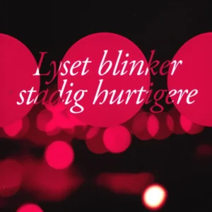 Lyset blinker stadig hurtigere