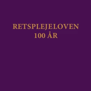 Retsplejeloven - 100 år