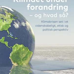 Klimaet under forandring, og hvad så?