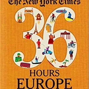 New York Times, The: 36 Hours: 125 weekends in Europe