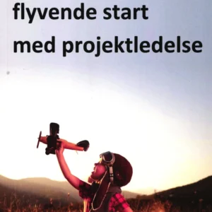 7 tips til en flyvende start med projektledelse