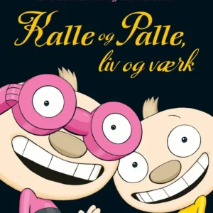 Kalle og Palle, liv og værk