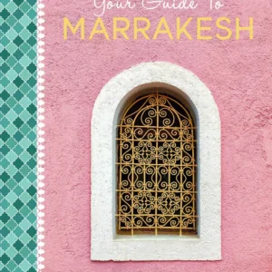 Your Guide To Marrakesh
