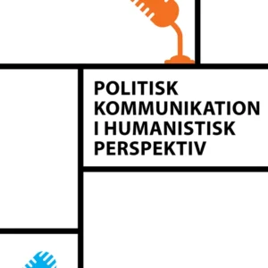 Politisk kommunikation i humanistisk perspektiv