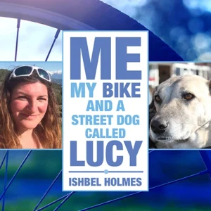 Me, My Bike and a Street Dog Called Lucy