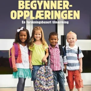 Den viktige begynneropplæringen : en forskningsbasert tilnærming