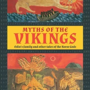 Myths of the Vikings: Odin's family and other tales of the Norse Gods