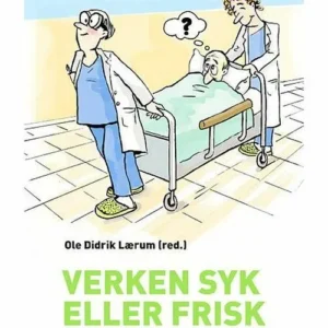 Verken syk eller frisk : sunnhet og sykdom er ikke lenger hva de var